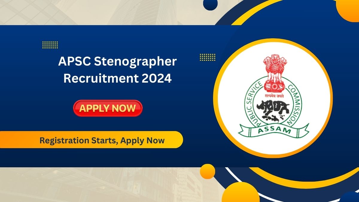 APSC Stenographer Recruitment 2024: Registration Starts, Apply Now