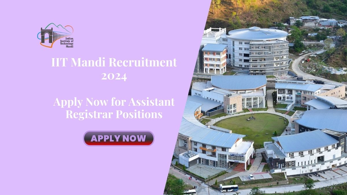 IIT Mandi Recruitment 2024 Apply Now for Assistant Registrar Positions