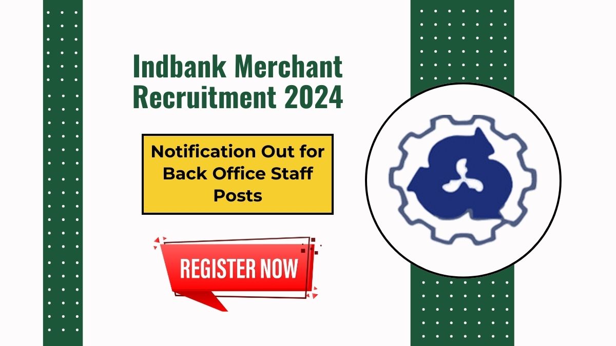 Indbank Merchant Recruitment 2024 Notification Out for Back Office Staff Posts