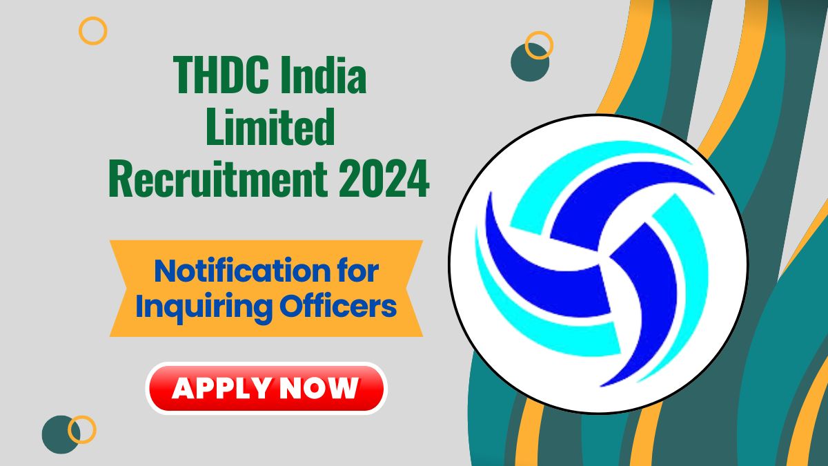 THDC India Limited Recruitment 2024 Notification for Inquiring Officers